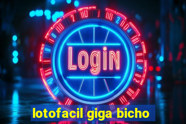 lotofacil giga bicho